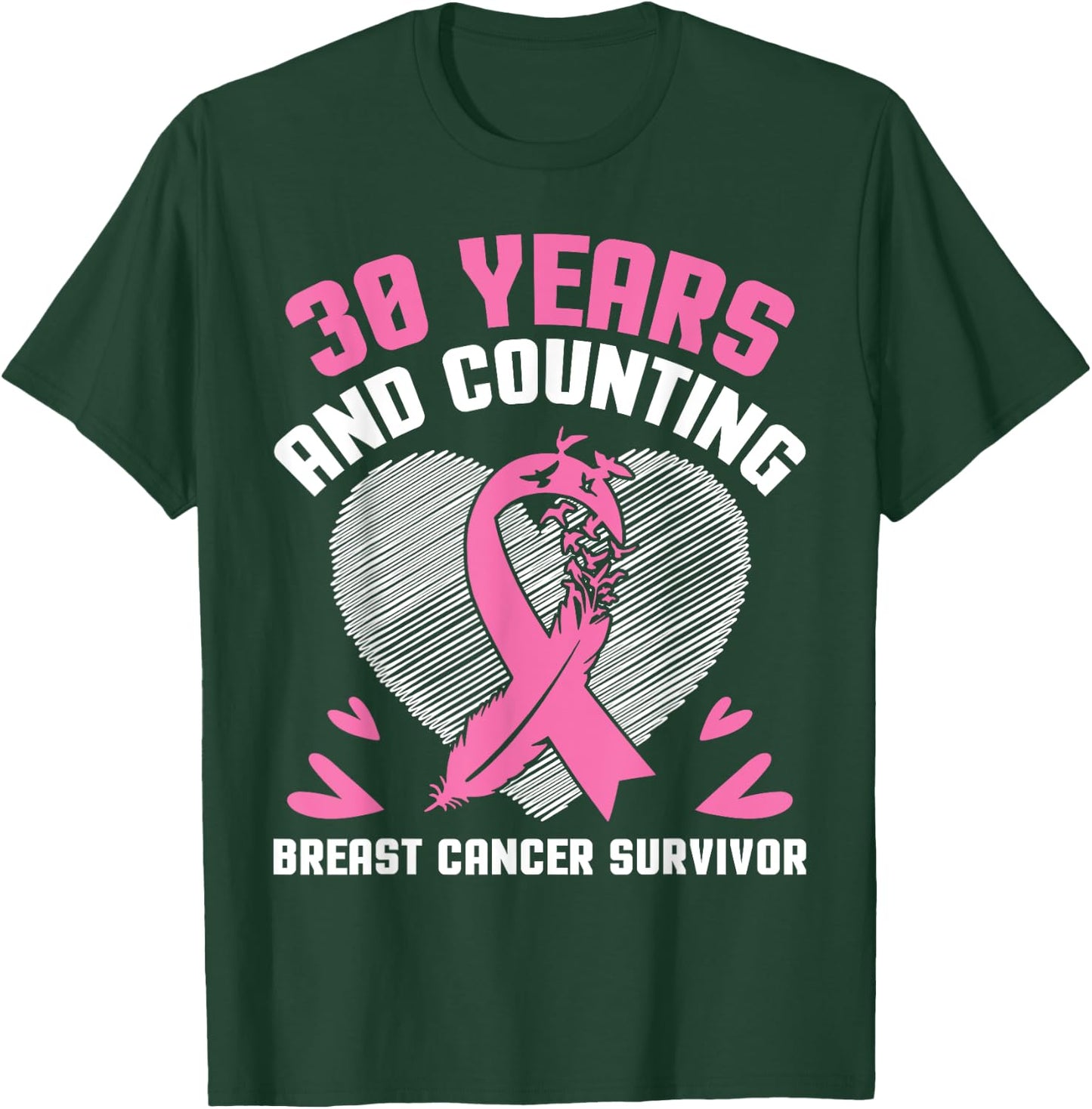 30 Years Fighting We Win And Counting Breast Cancer Survivor T-Shirt - T-Shirt | Forest