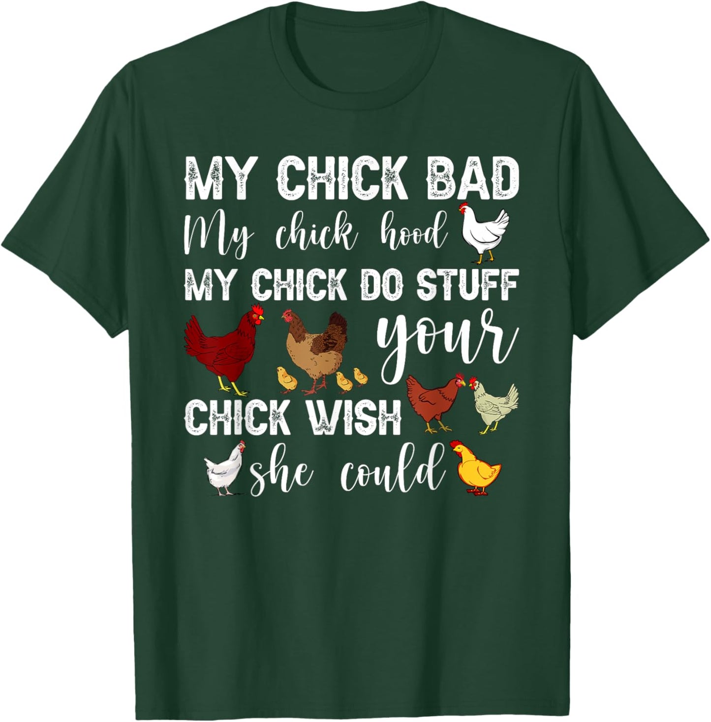 My Chick Bad My Chick Hood My Chick Do Stuff Chicken T-Shirt - T-Shirt | Forest