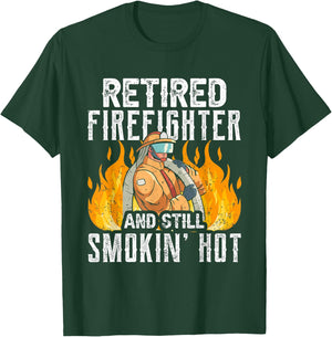 Retired Firefighter And Still Smokin' Hot Retiree Retirement T-Shirt - T-Shirt | Forest