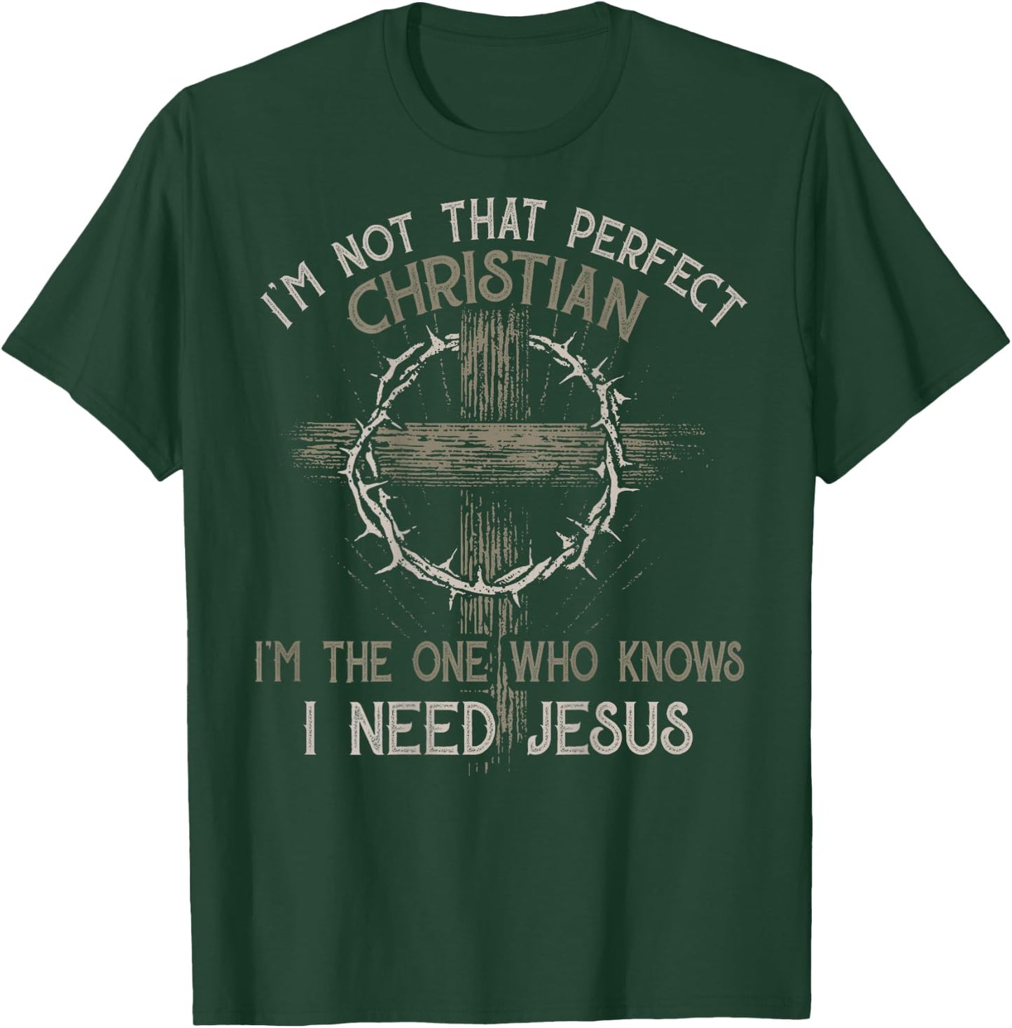 I'm Not That Perfect Christian 'm The One That Knows T-Shirt - T-Shirt | Forest