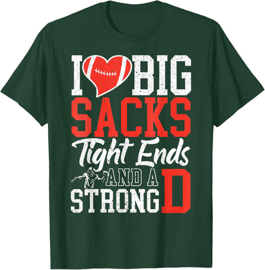 I Love Big Sacks Tight Ends And A Strong D Football V T-Shirt - T-Shirt | Forest