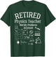Not My Problems Anymore, Funny Retired Physics Teacher T-Shirt - T-Shirt | Forest