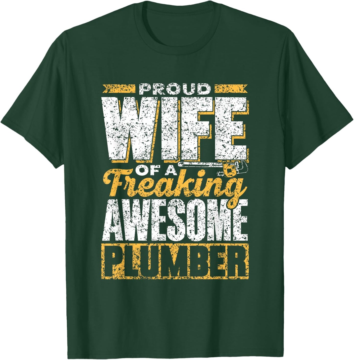 Proud Wife of a Damn Good Plumber Pipe T-Shirt - T-Shirt | Forest