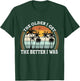 The Older I Get The Better I Was Old People Pun Adult Humor T-Shirt - T-Shirt | Forest