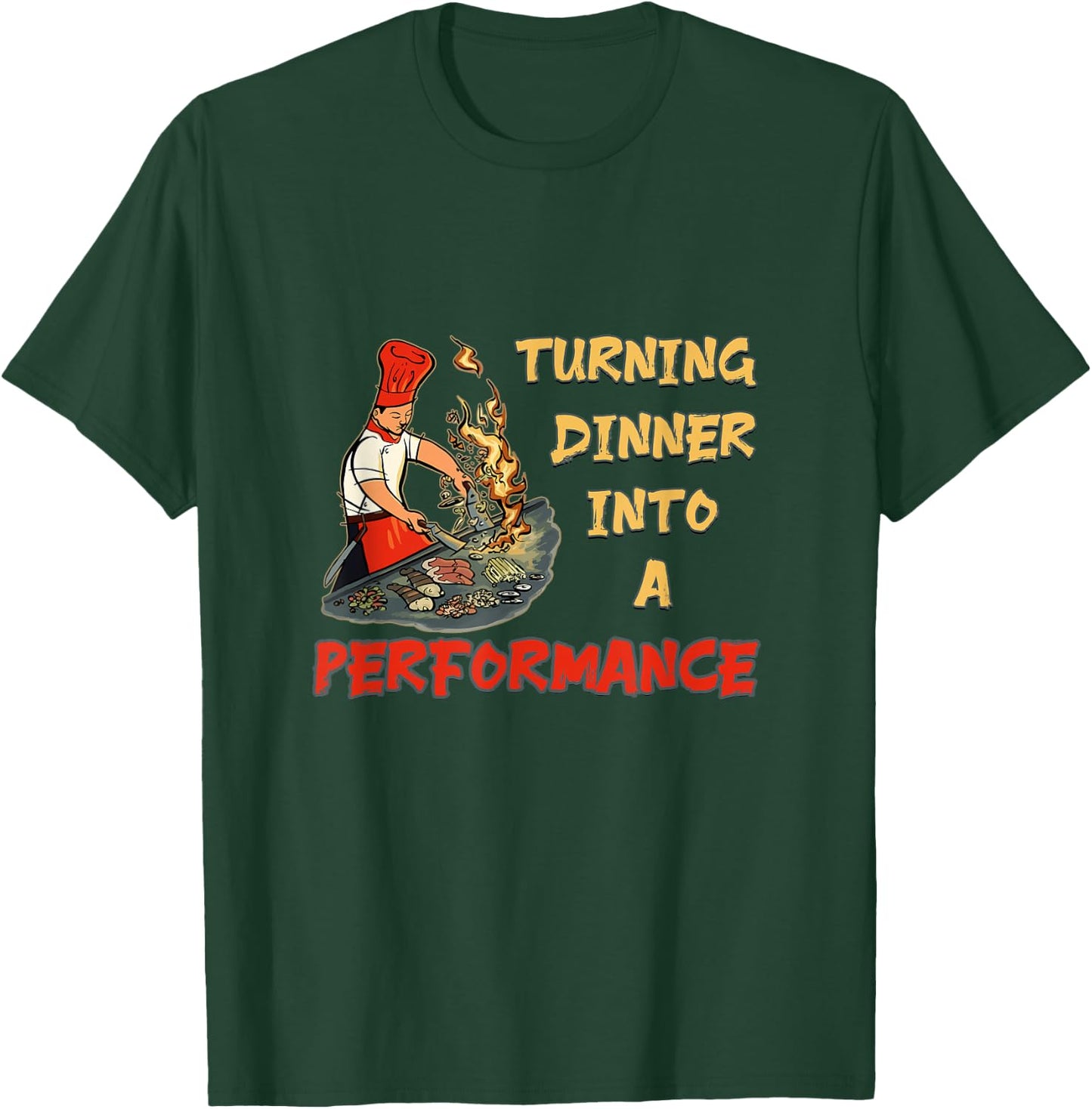 Hibachi - Turning Dinner Into A Performance Hibachi T-Shirt - T-Shirt | Forest