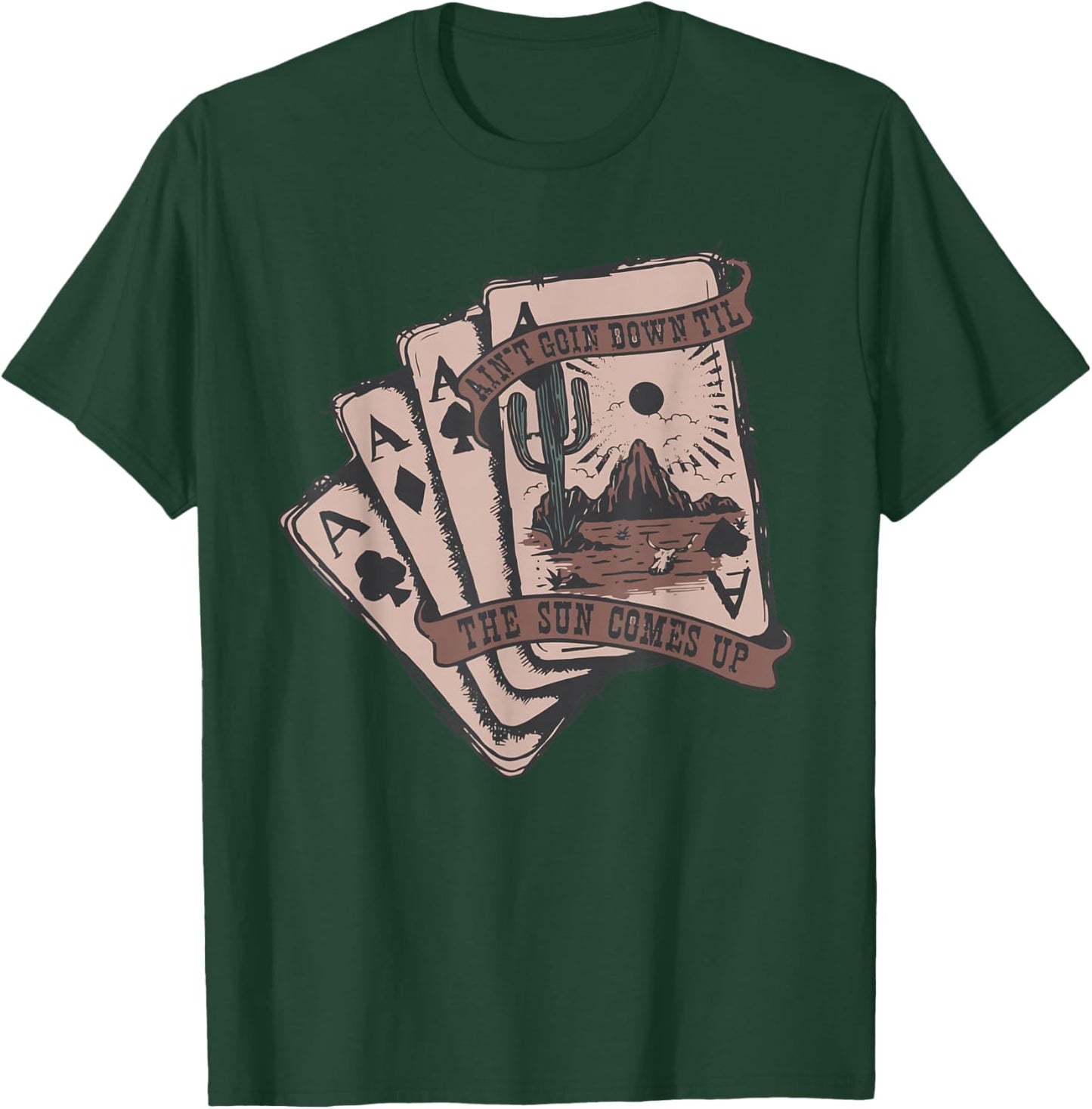 Ain't Going Down Til The Sun Comes Up Ace Card Cowboy Retro T-Shirt - T-Shirt | Forest