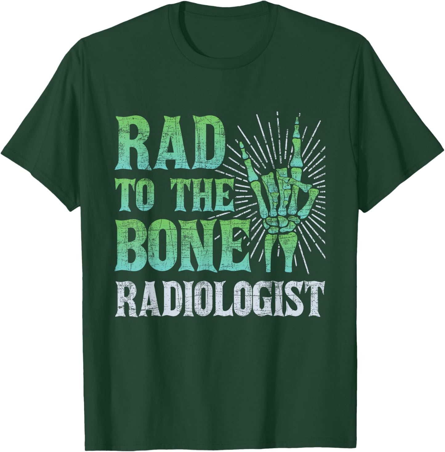 Rad To The Bone Radiologist - Skeleton Hand Radiology Tech T-Shirt - T-Shirt | Forest