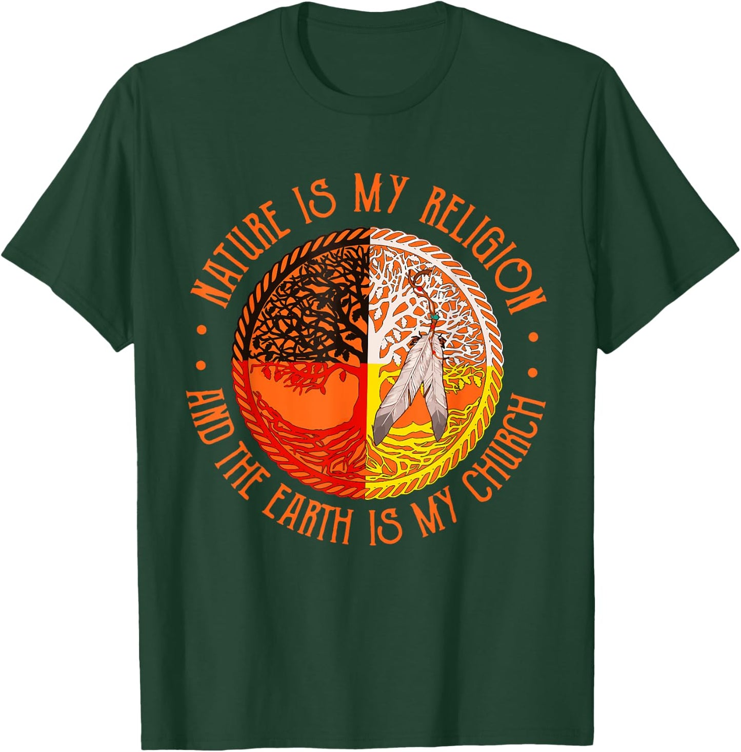 Nature Is My Religion And The Earth Is My Church T-Shirt - T-Shirt | Forest