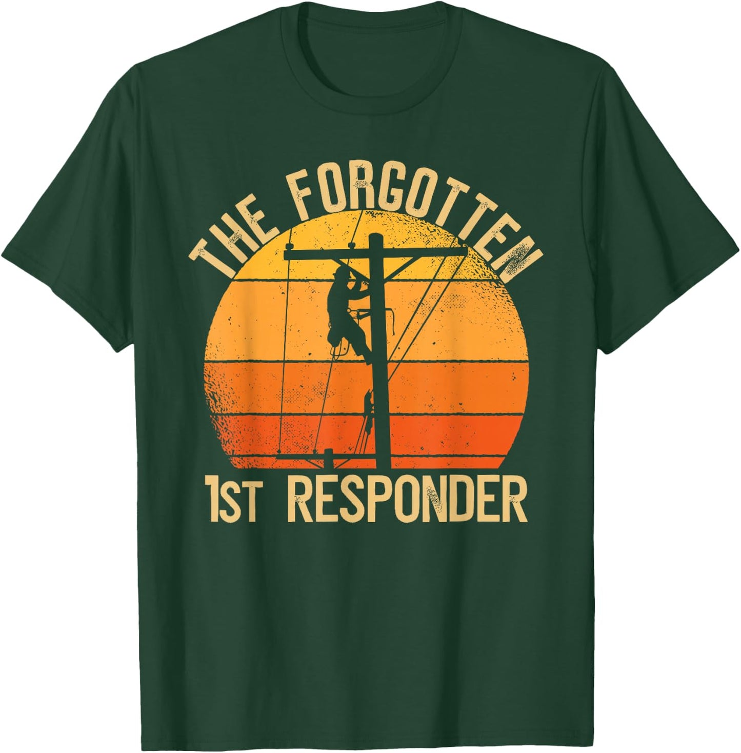 The Forgotten 1st Responder Electrical Lineman Saying T-Shirt - T-Shirt | Forest