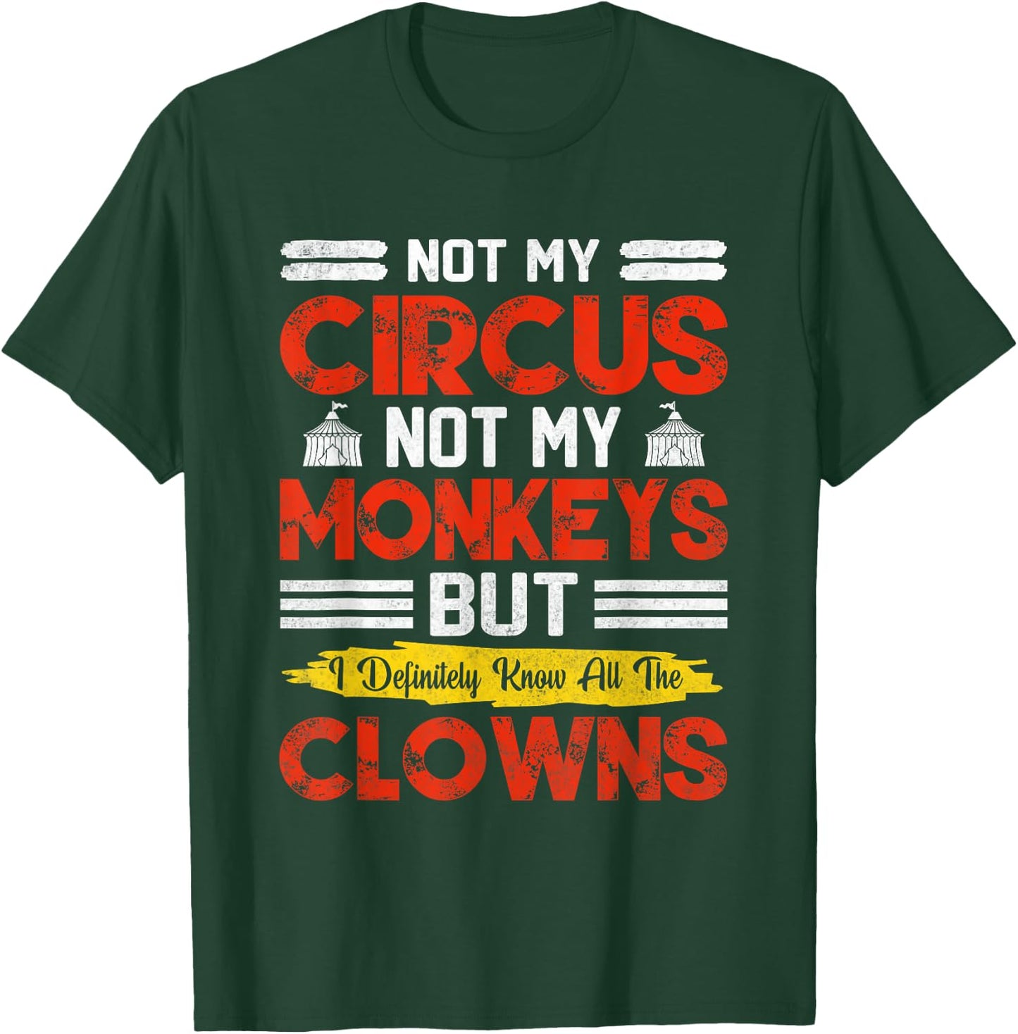 Not My Circus Not My Monkeys But I Know All The Clowns T-Shirt - T-Shirt | Forest