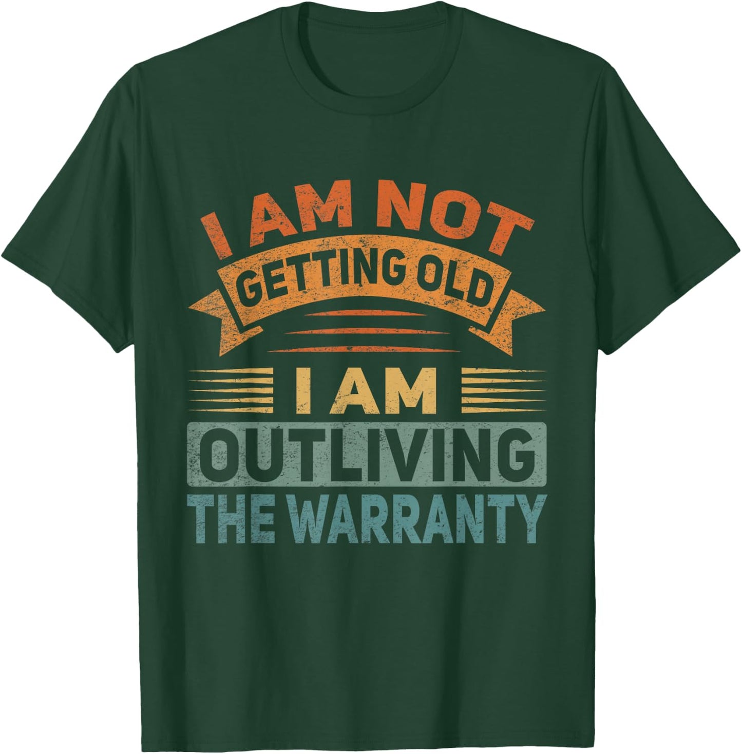 I Am Not Getting Old Outliving The Warranty Senior Citizen T-Shirt - T-Shirt | Forest