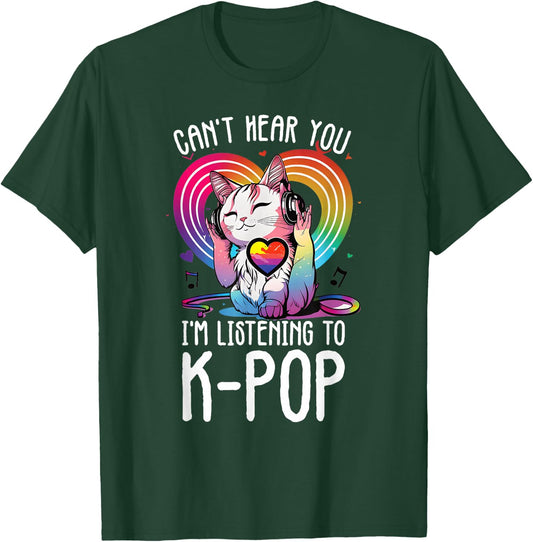 Can't Hear You Listening To Kpop Cat K-pop Merchandise T-Shirt - T-Shirt | Forest