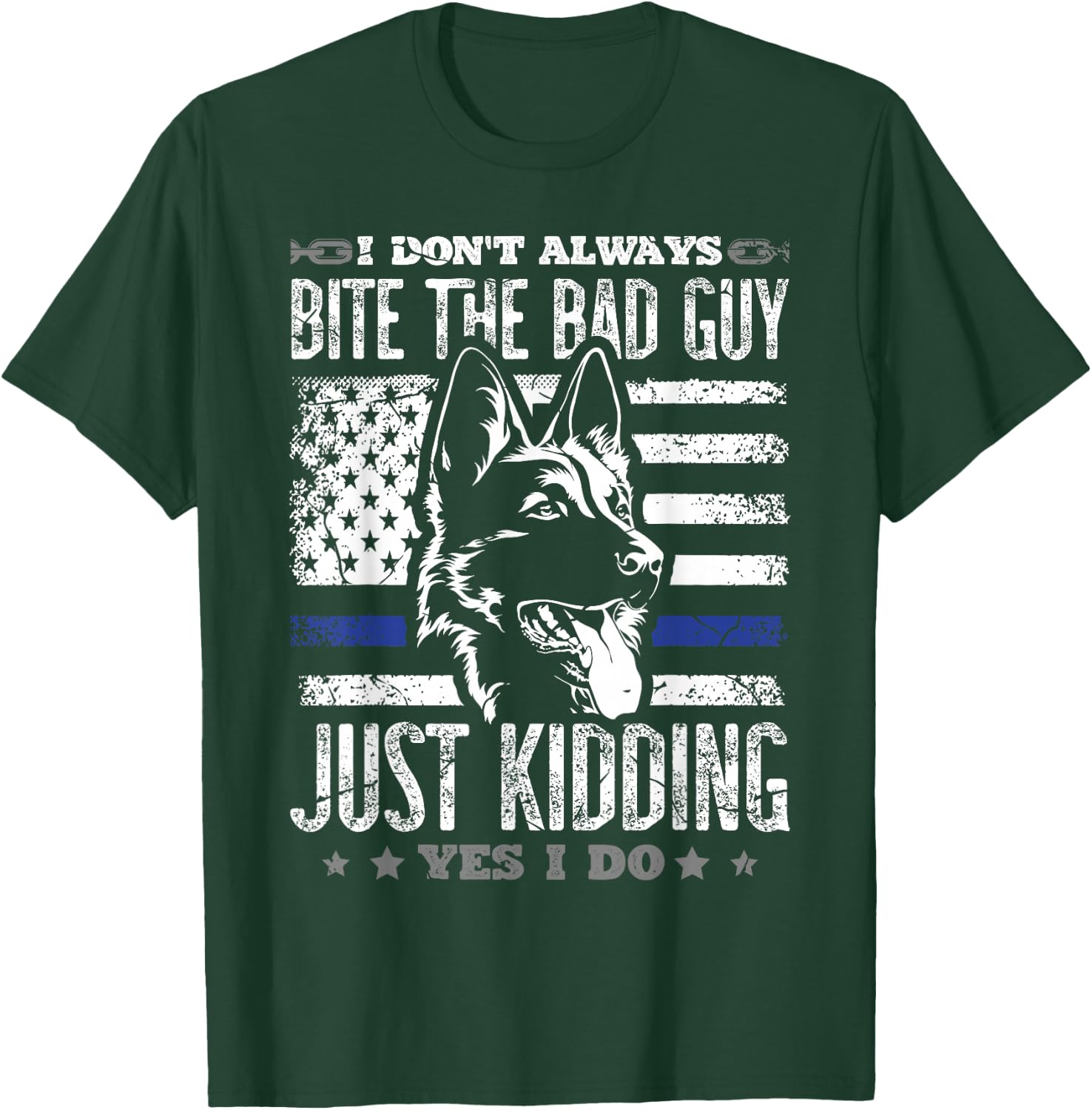 I don't always bite the bad guy just kidding yes I do police T-Shirt - T-Shirt | Forest