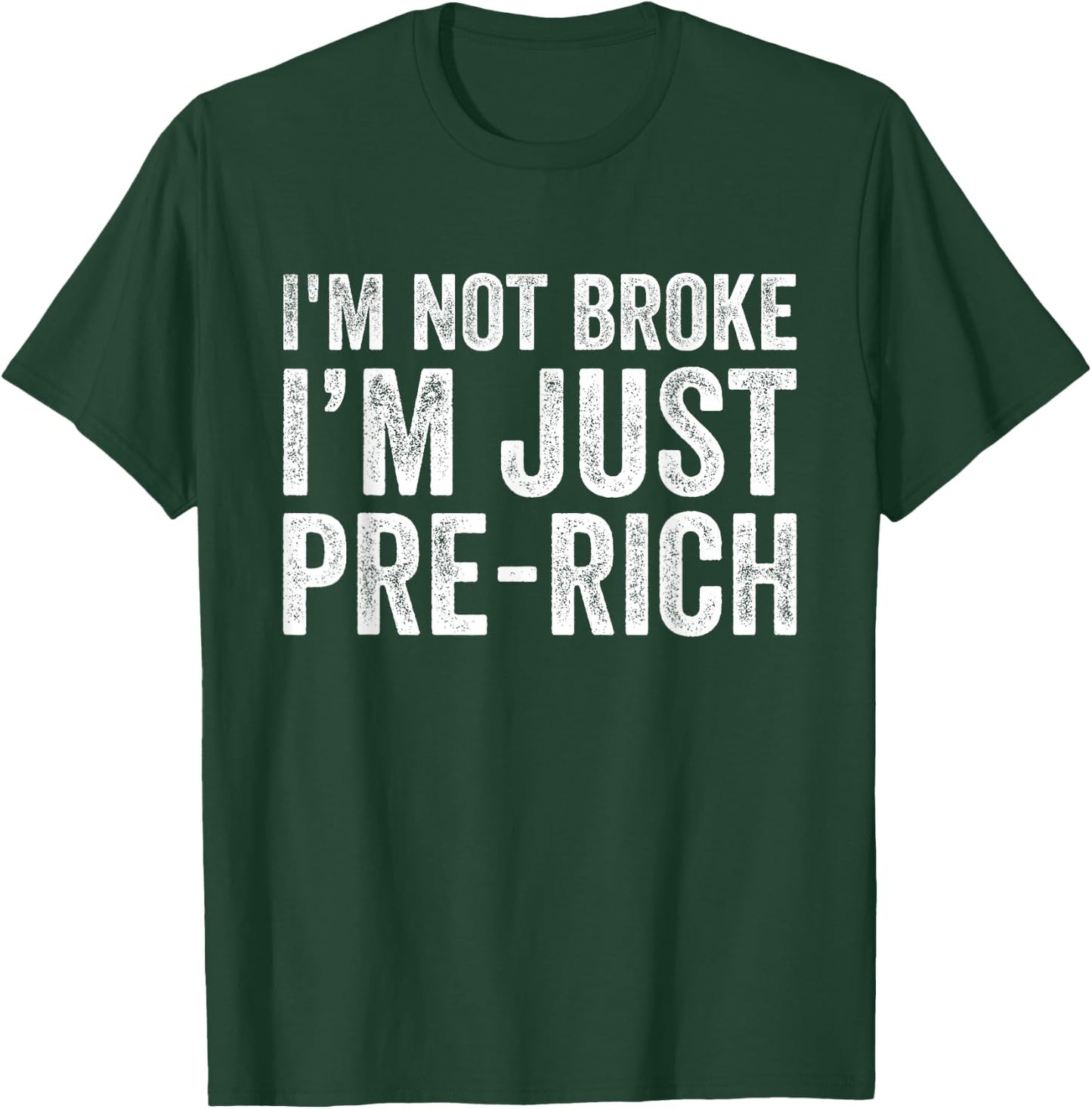I'm not broke I'm just pre-rich Funny Sarcastic Meme Retro T-Shirt - T-Shirt | Forest