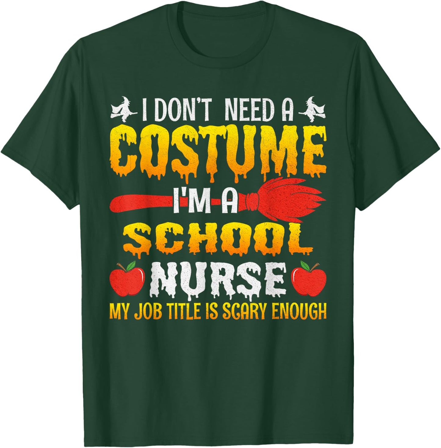 I Don't Need A Costume I'm A School Nurse Halloween T-Shirt - T-Shirt | Forest