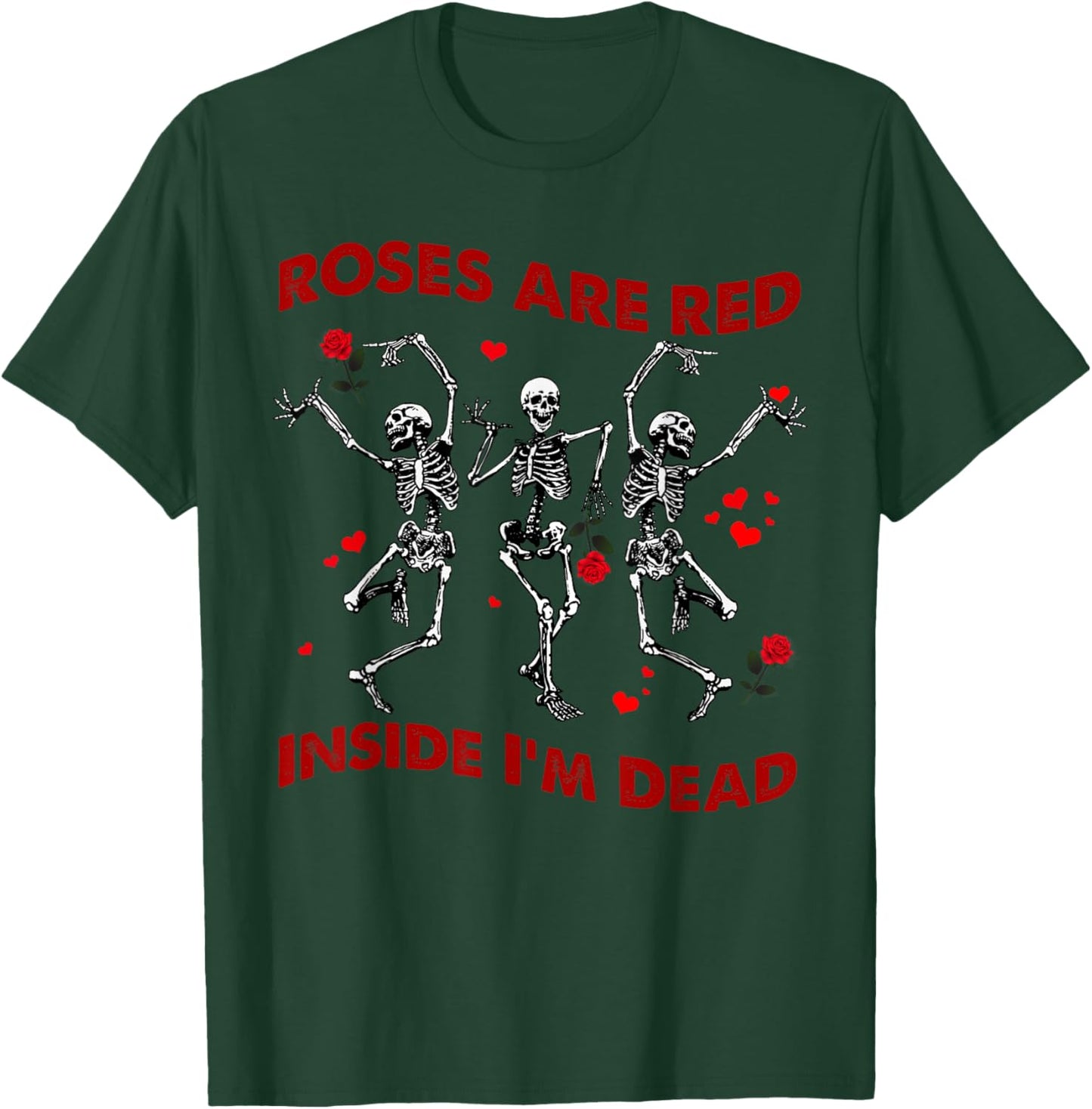 Roses Are Red Funny Inside I'm Dead Skeleton Valentines Men T-Shirt - T-Shirt | Forest
