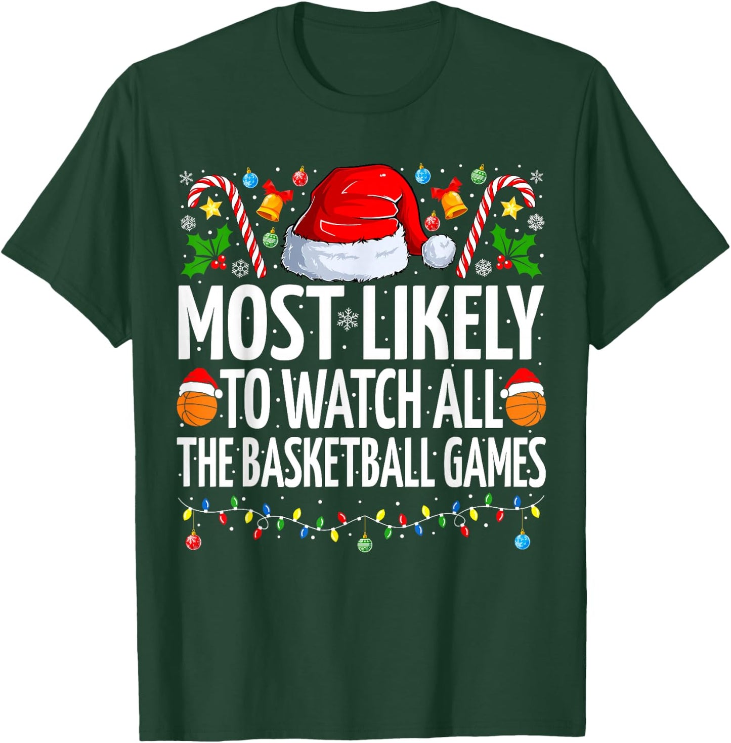 Most Likely To Watch Basketball Games Christmas Basketball T-Shirt - T-Shirt | Forest