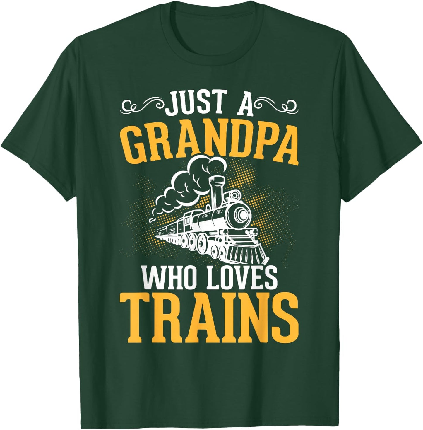 Just A Grandpa Who Loves Trains T-Shirt - T-Shirt | Forest