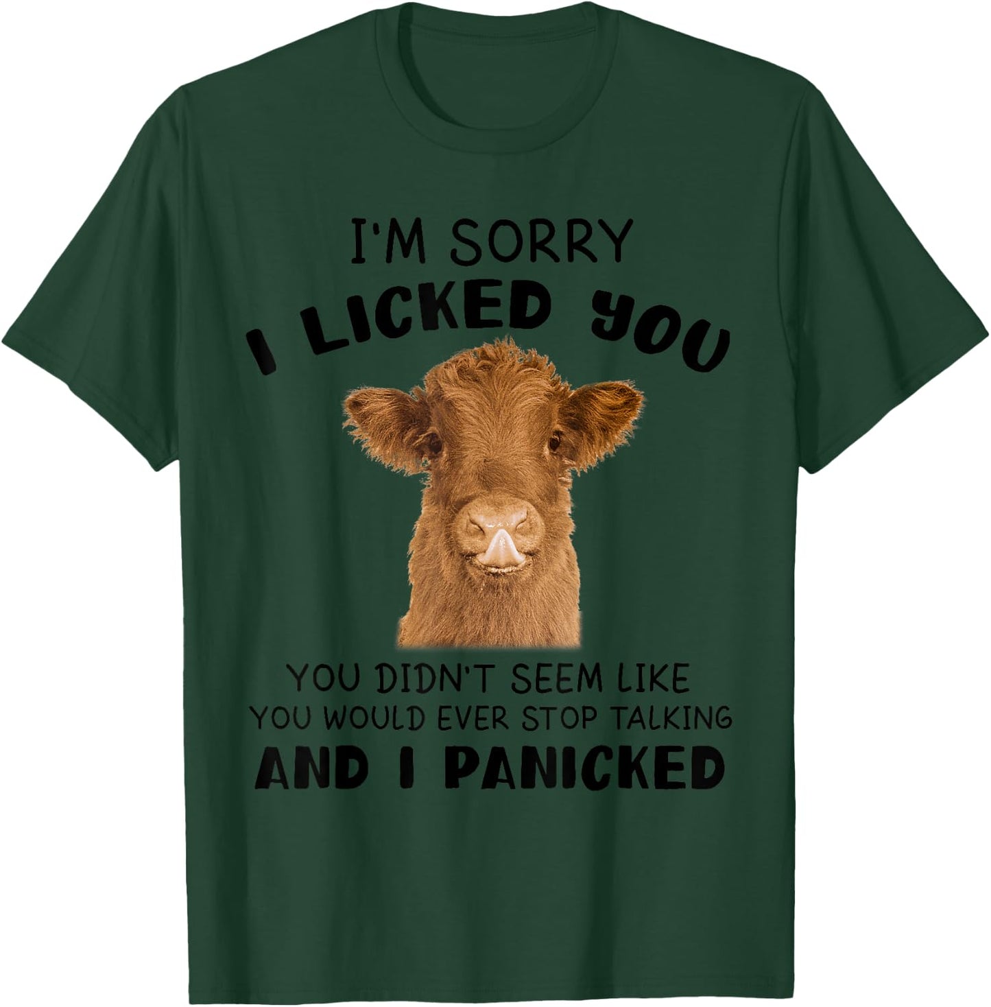 Cow Cute I'm Sorry I Licked You And I Panicked Funny Farmer T-Shirt - T-Shirt | Forest