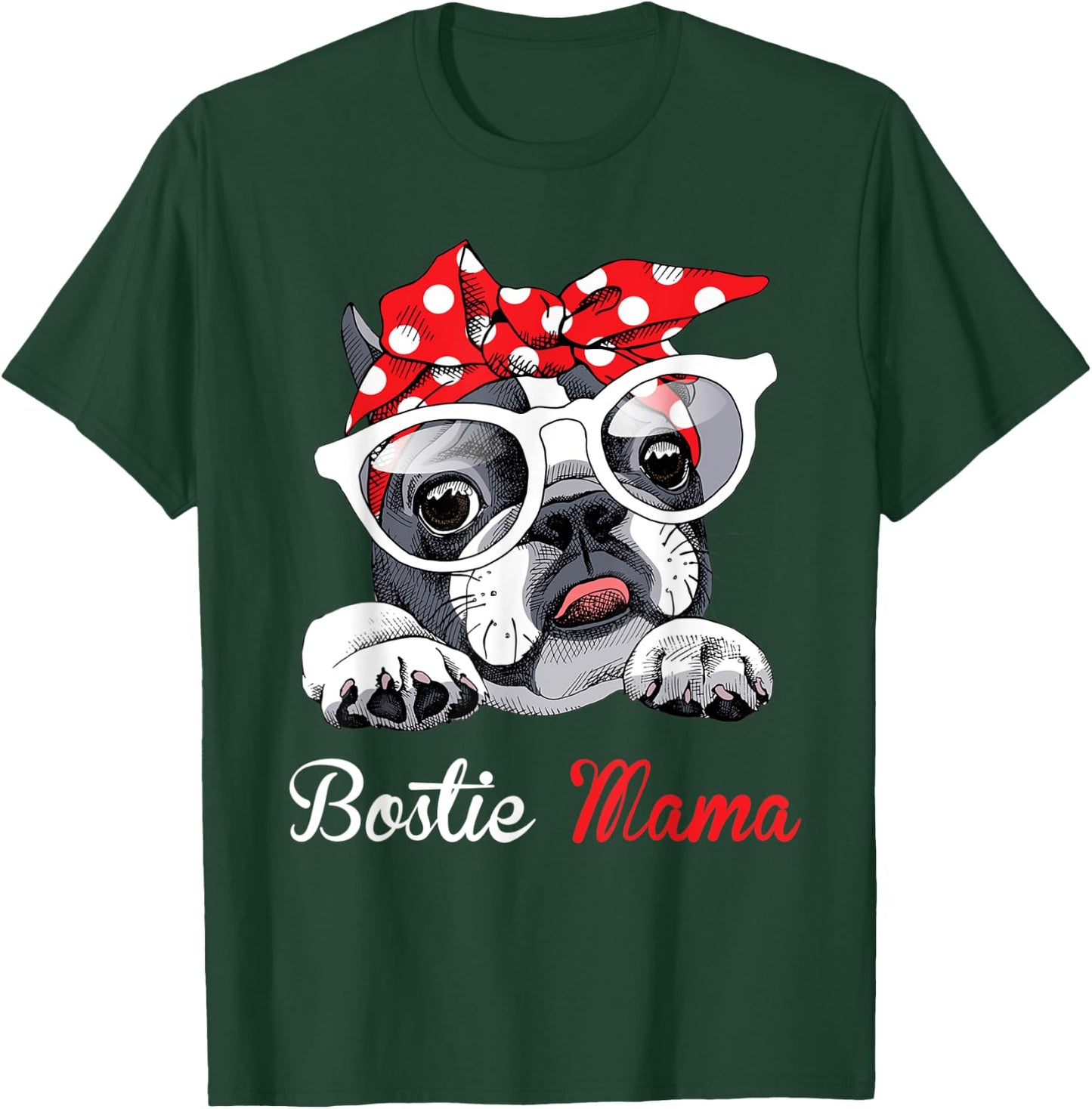 Bostie Mama Funny Boston Terrier Dog Mom Mother's Day T-Shirt - T-Shirt | Forest