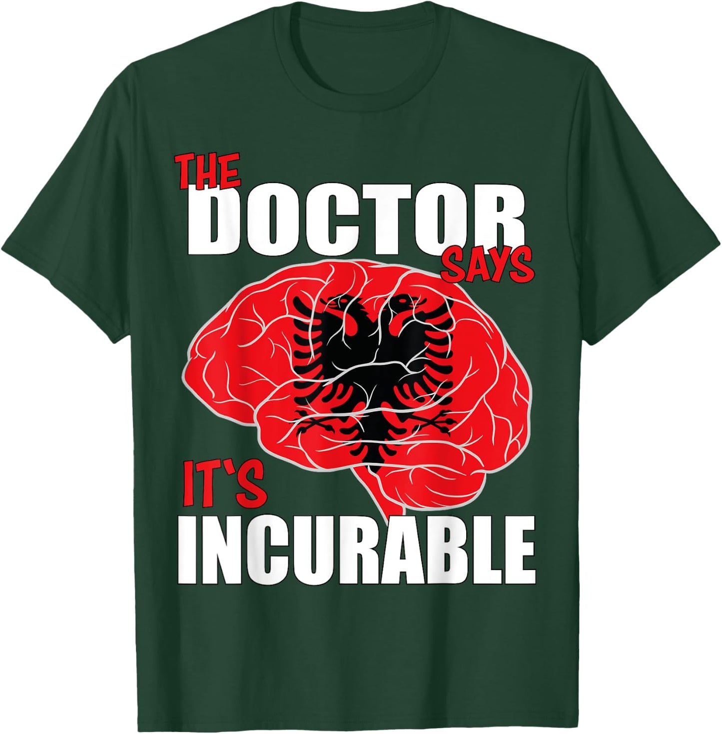 Albania Flag Brain the Doctor says it's Incurable T-Shirt - T-Shirt | Forest