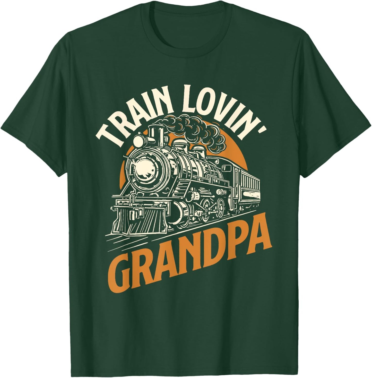 Train Lovin Grandpa - Locomotive Lover Railroad Trainman T-Shirt - T-Shirt | Forest