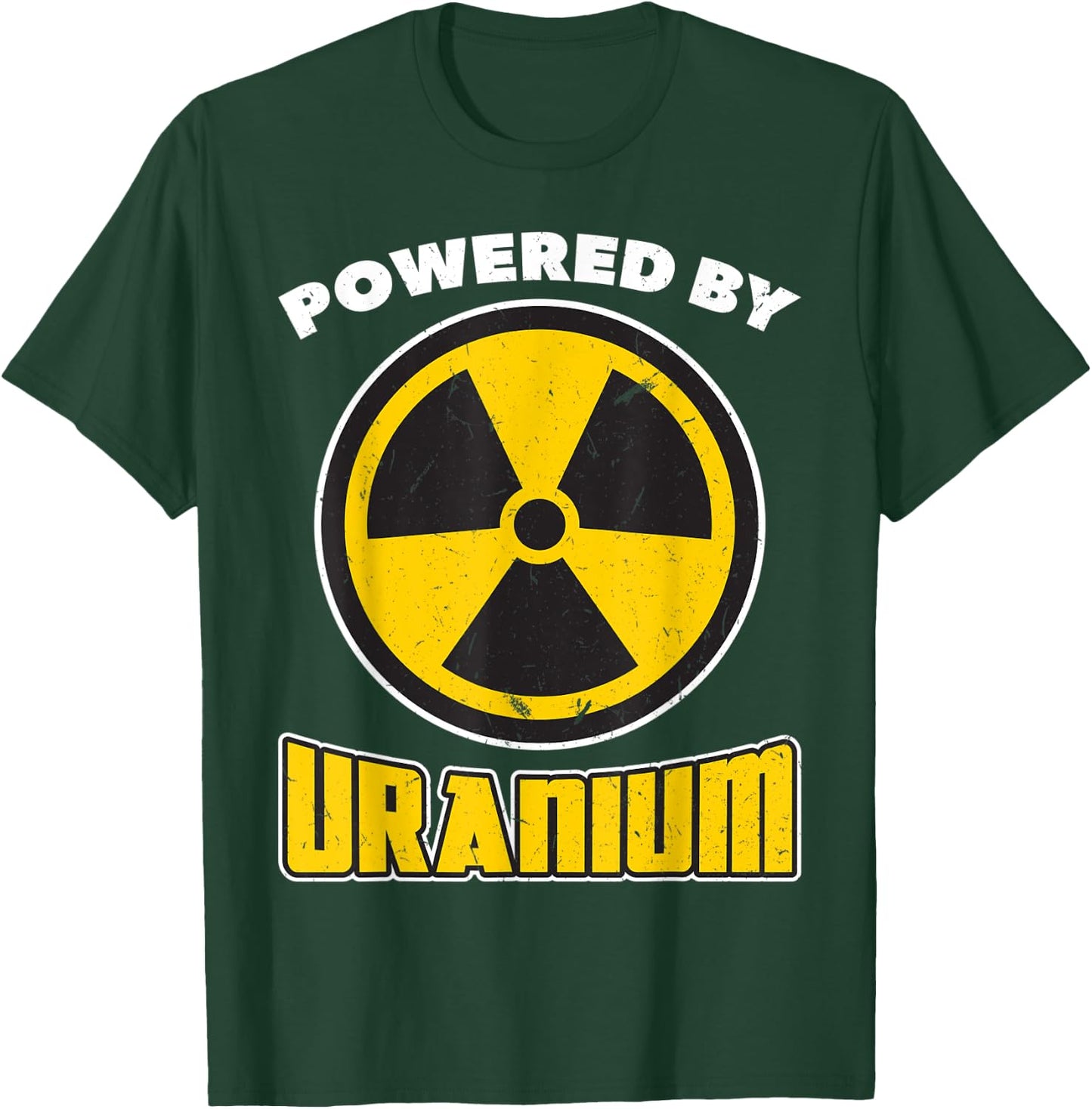 Powered By Uranium - Nuclear Engineering T-Shirt - T-Shirt | Forest