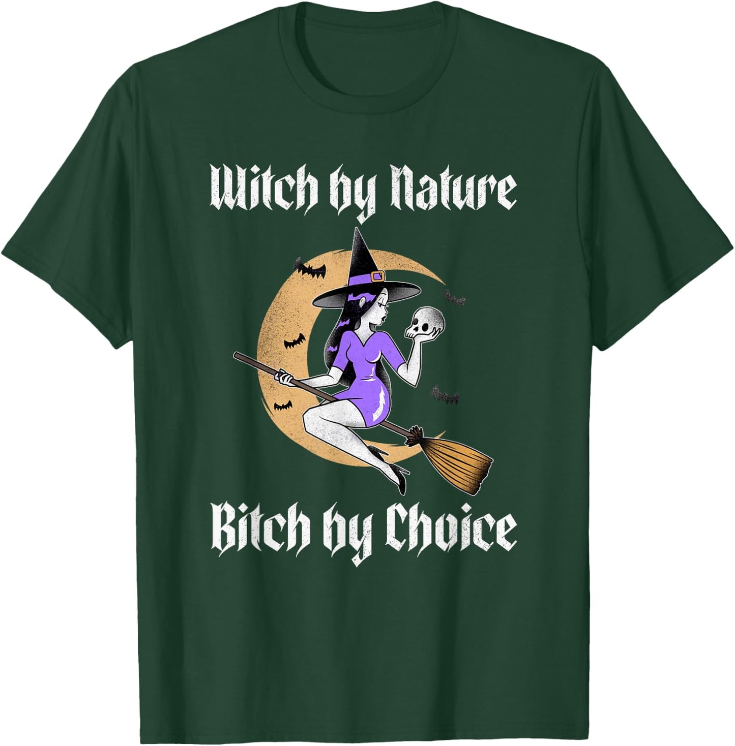 Witch by Nature Bitch by Choice Funny Halloween Witch Quote T-Shirt - T-Shirt | Forest