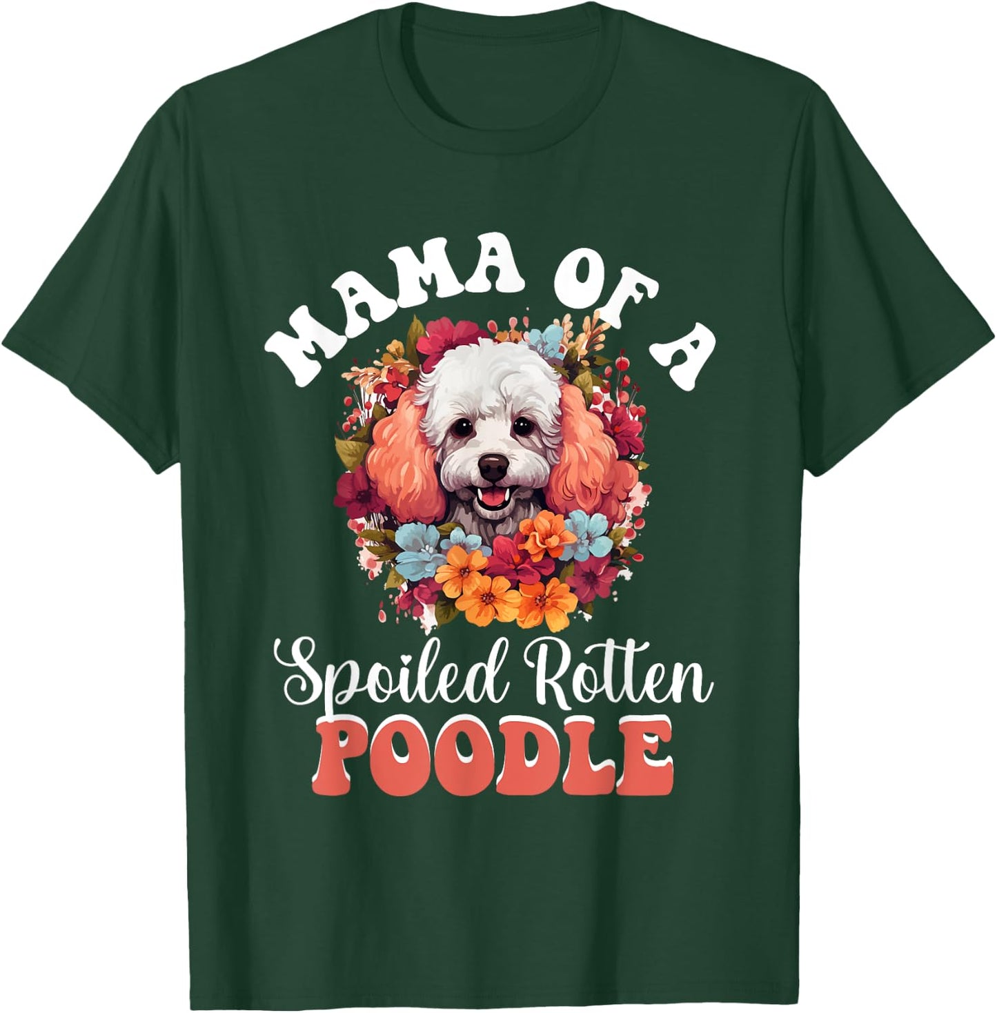 Toy Poodle Dog Breed Pet Mama of a Spoiled Rotten Poodle T-Shirt - T-Shirt | Forest