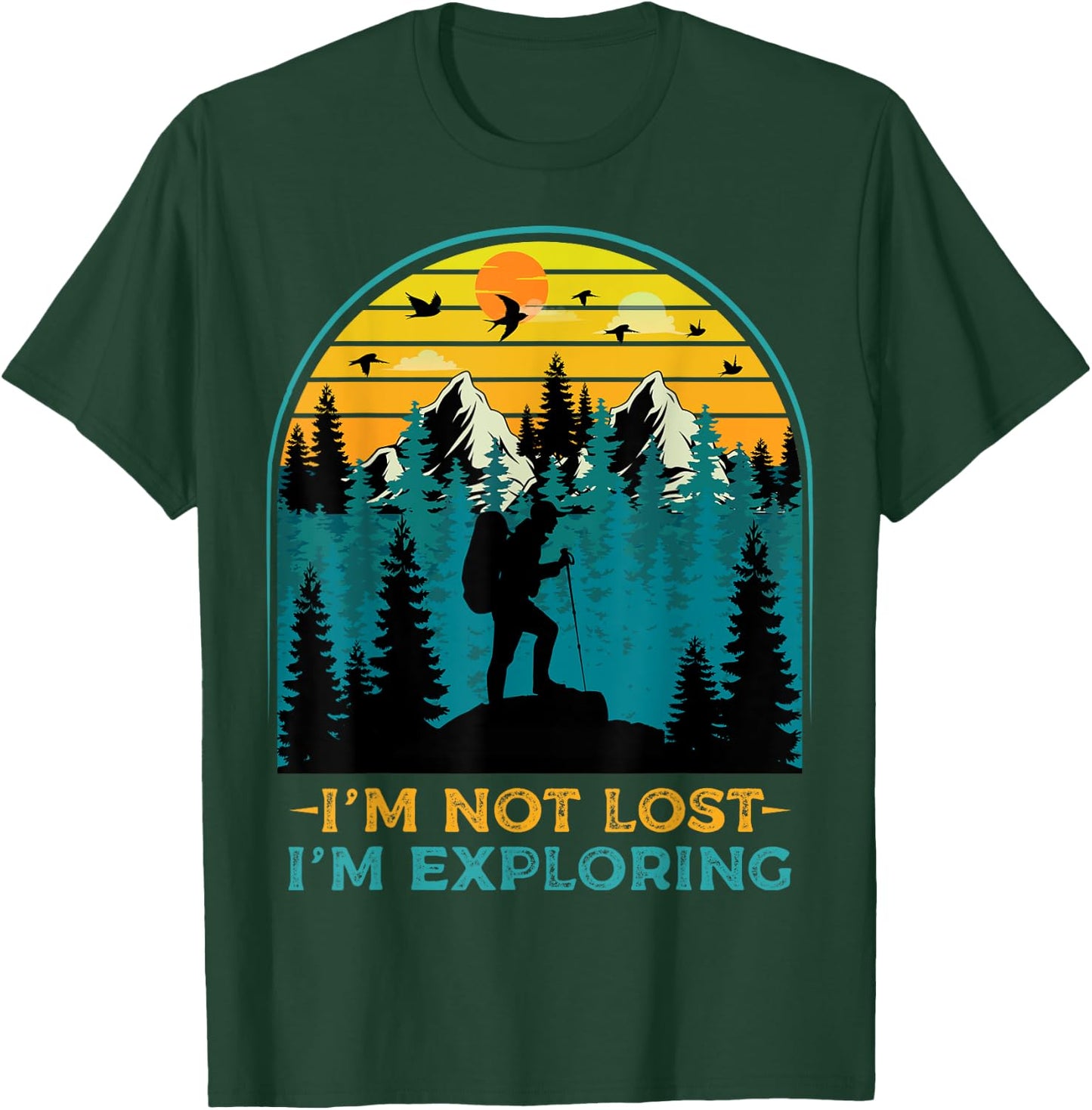 I'm Not Lost I'm Exploring - Funny Hiking Hiker Outdoor Hike T-Shirt - T-Shirt | Forest