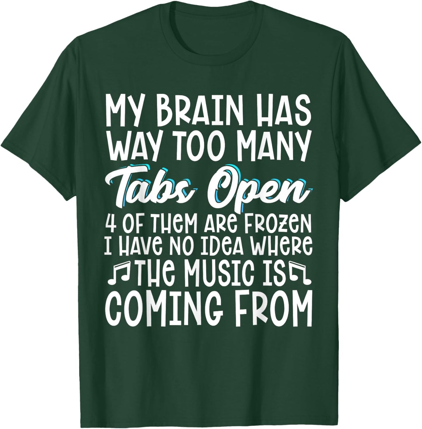 My Brain Has Way Too Many Tabs Open T-Shirt - T-Shirt | Forest