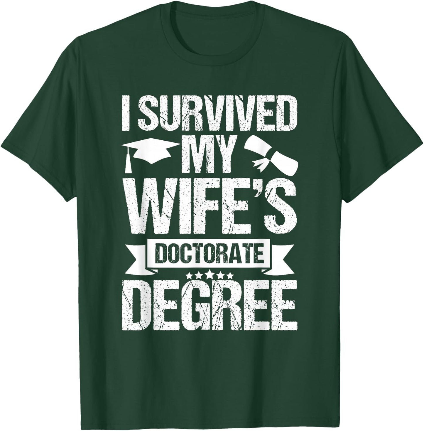 I Survived My Wifes Doctorate Degree Funny Graduation T-Shirt - T-Shirt | Forest