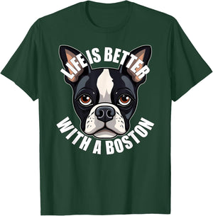 Boston Terrier Lover Life is Better With a Boston Dog T-Shirt - T-Shirt | Forest