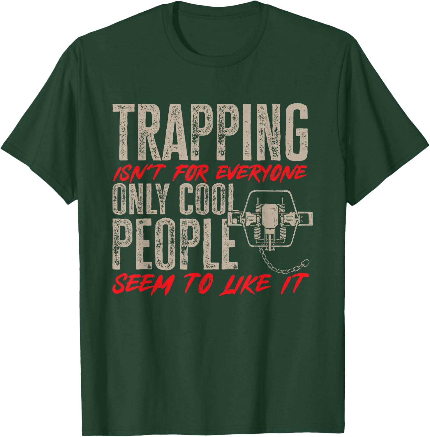Trapping Trap Hunting Trapper T-Shirt - T-Shirt | Forest