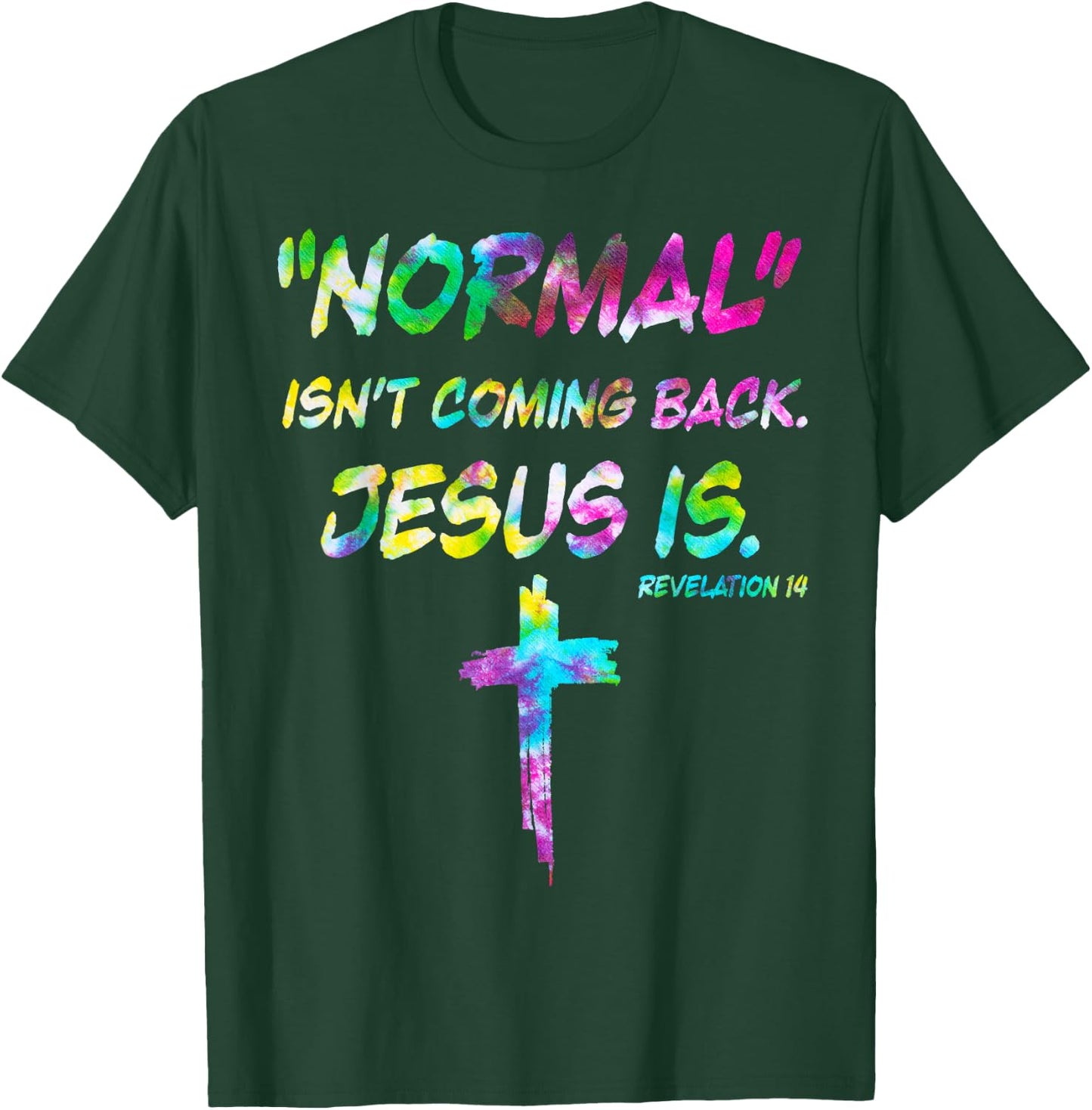 Normal Isn’t Coming Back Jesus Is Tie Dye Style T-Shirt - T-Shirt | Forest