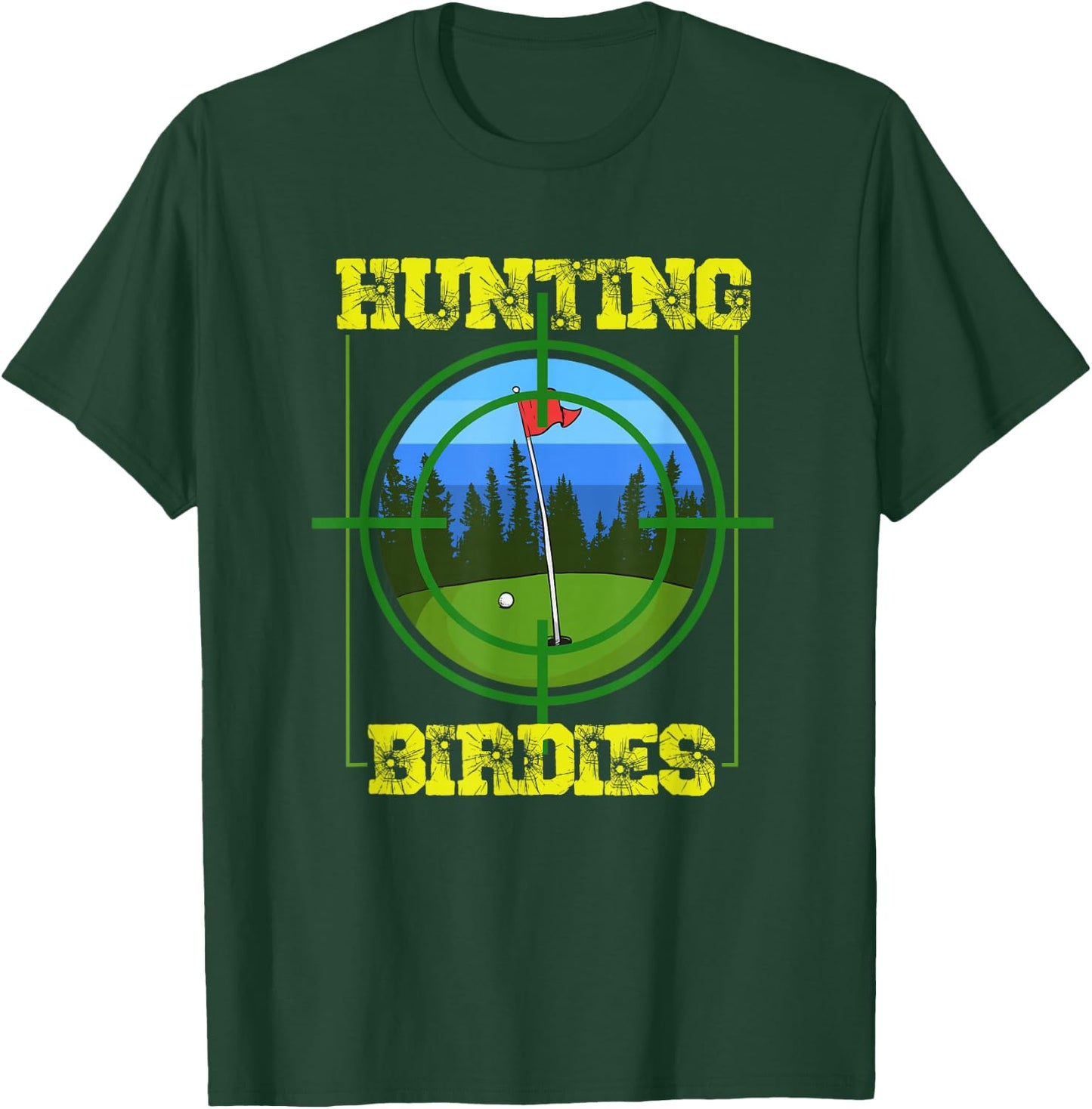 Hunting Birdies Golf Player Golfing Quote Golfer Design T-Shirt - T-Shirt | Forest