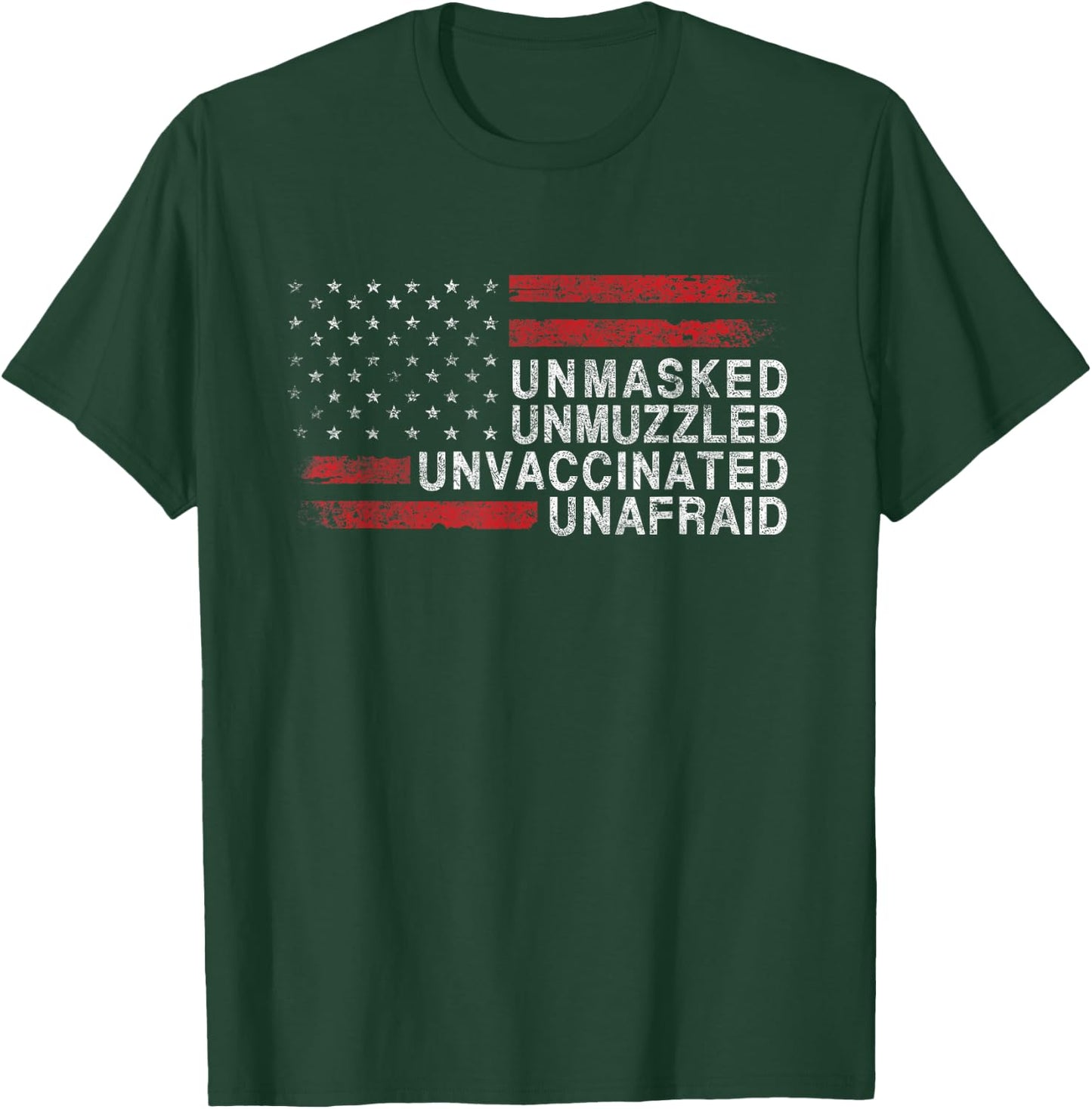 US Flag Unmasked Unmuzzled Unvaccinated Unafraid T-Shirt - T-Shirt | Forest