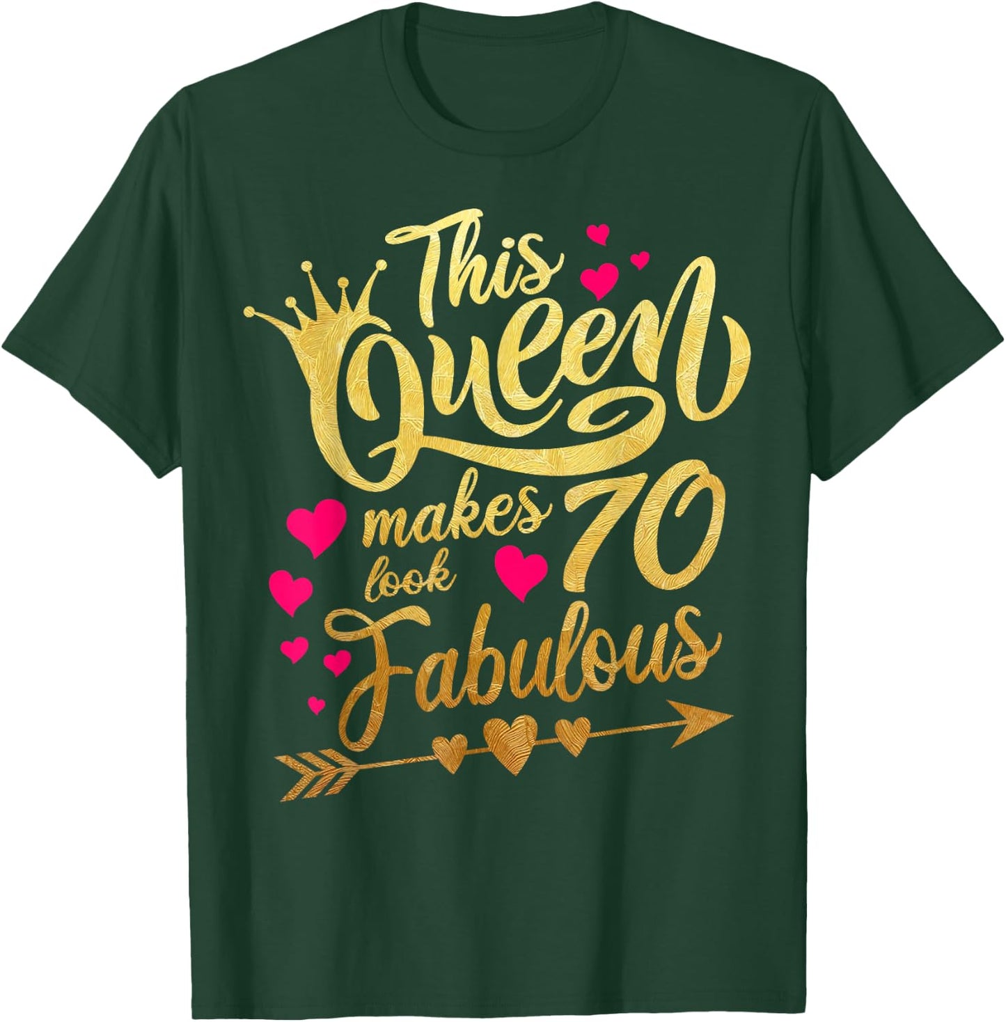 This Queen makes 70 look Fabulous 70th Birthday T-Shirt - T-Shirt | Forest