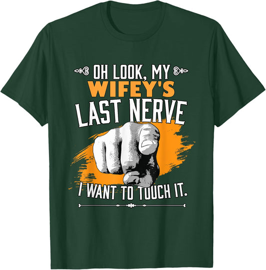 Look My Wifey's Last Nerve Funny Husband Wife Family T-Shirt - T-Shirt | Forest