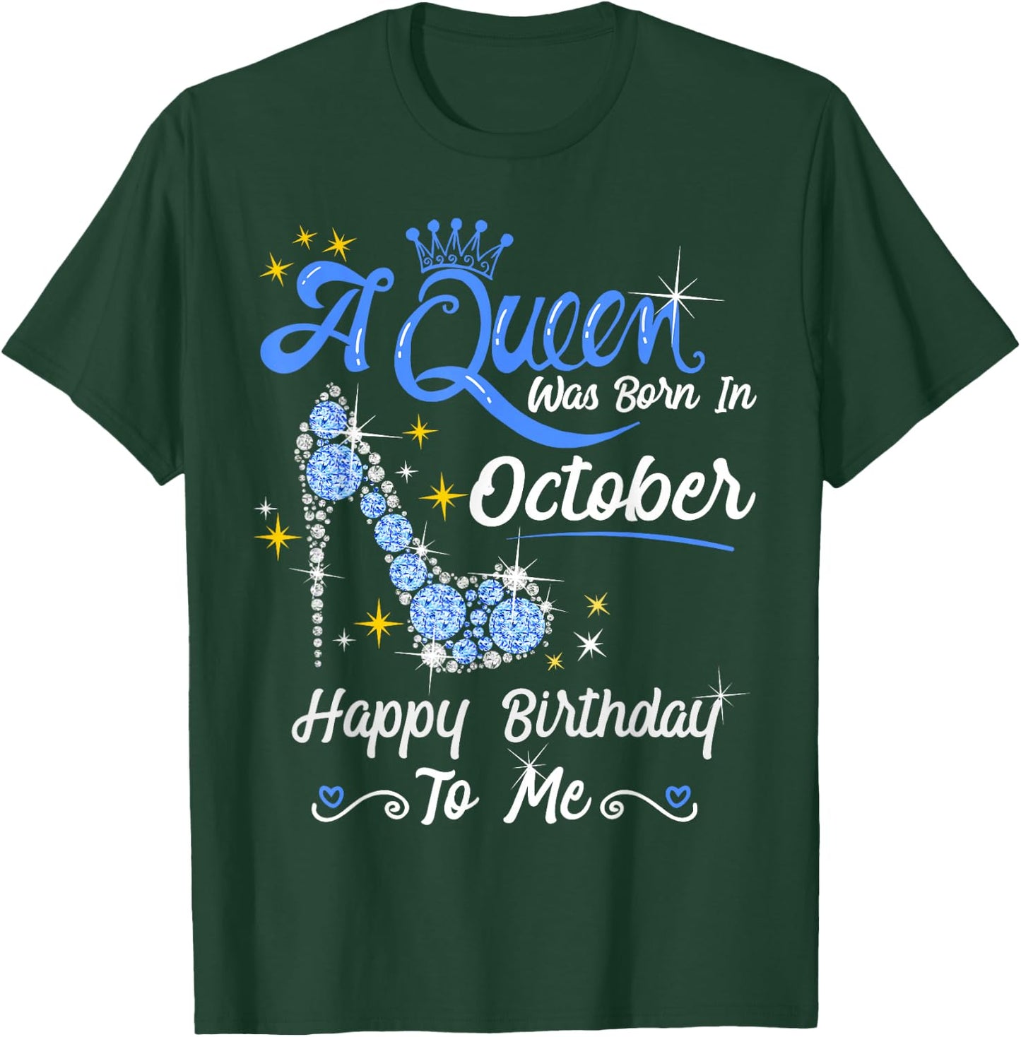 Queen was Born in October Cute Funny Happy Birthday Gift T-Shirt - T-Shirt | Forest