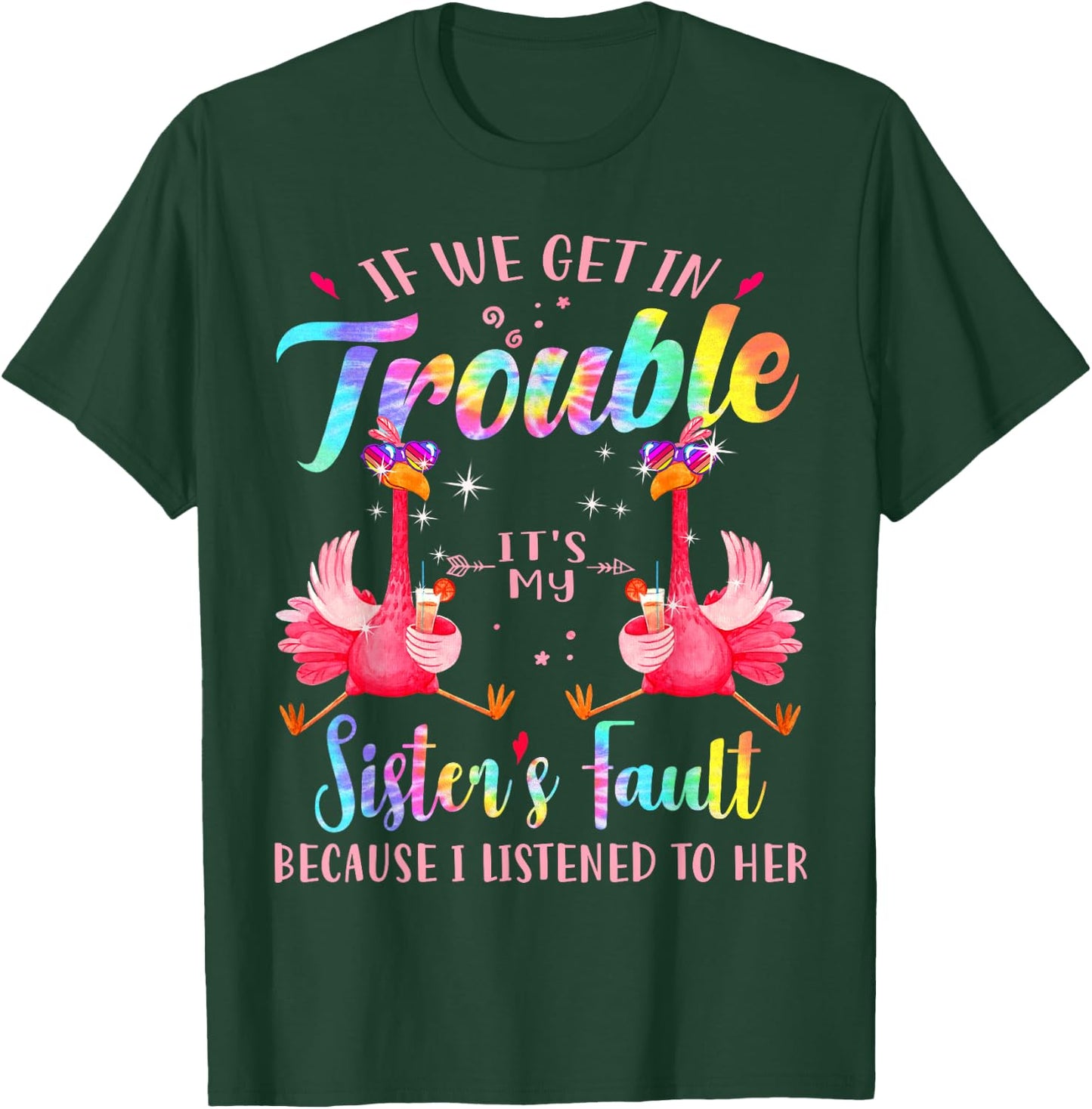 If we get in trouble it's my sister's fault flamingo bestie T-Shirt - T-Shirt | Forest