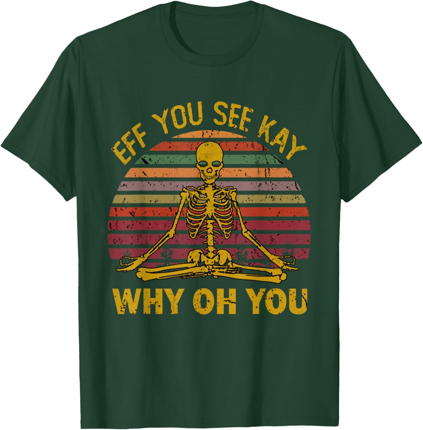 Eff You See Kay Why Oh U Skeleton Yoga Funny Costume Gifts T-Shirt - T-Shirt | Forest