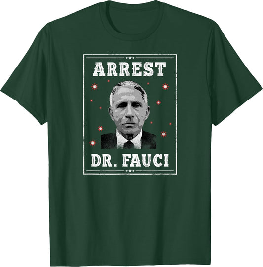 Arrest Dr. Fauci T-Shirt - T-Shirt | Forest