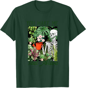 You Make Me Feel Alive Skeleton Plants Gift T-Shirt - T-Shirt | Forest