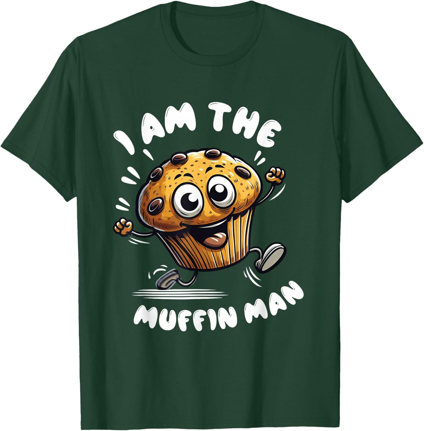 I'm The Muffin Man! Muffin T-Shirt - T-Shirt | Forest