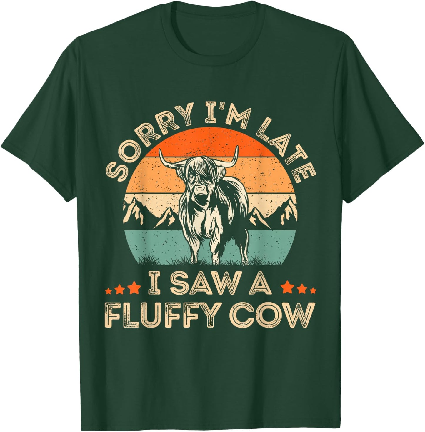 Sorry I'm Late I Saw A Fluffy Cow Highland Cow Farmer Lover T-Shirt - T-Shirt | Forest