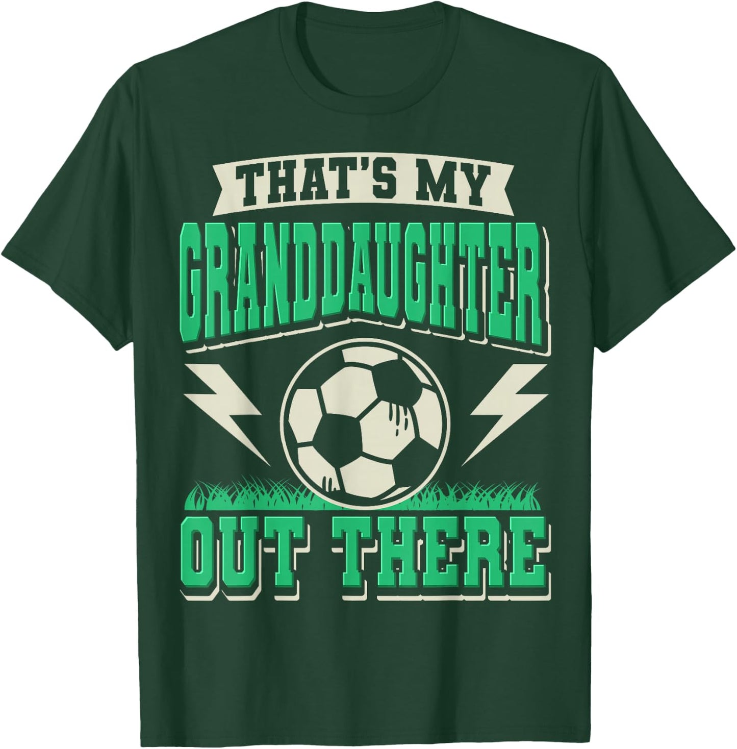 That's My Granddaughter Out There Soccer Grandma Grandpa T-Shirt - T-Shirt | Forest
