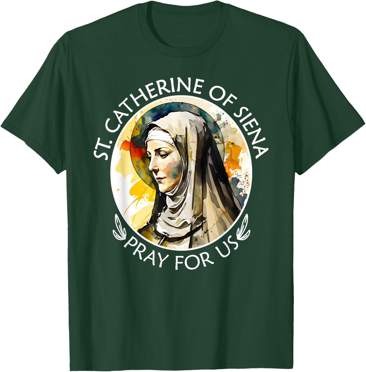 St Catherine of Siena Famous Catholic Saints Pray For Us T-Shirt - T-Shirt | Forest