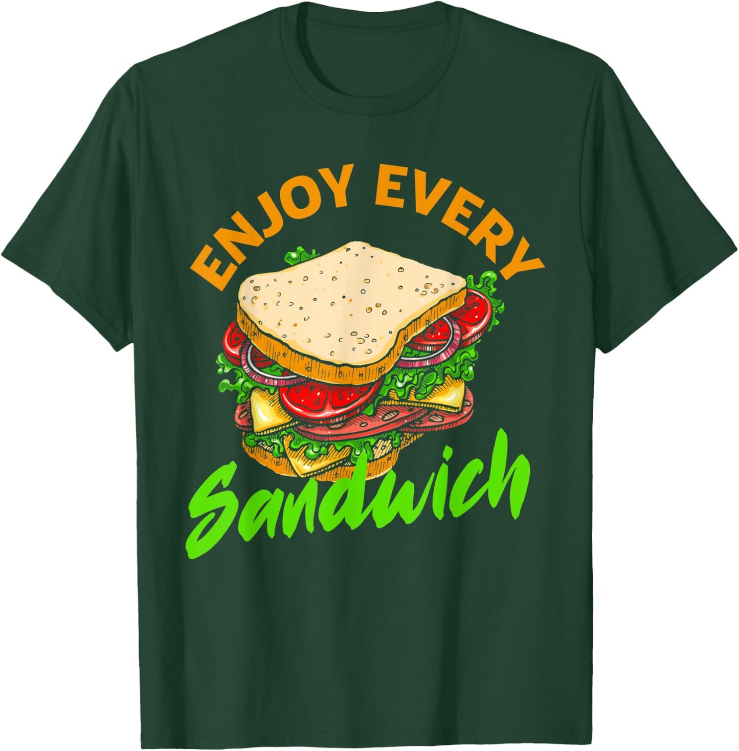 Enjoy Every Sandwich Deli Loving Breakfast Funny Sandwich T-Shirt - T-Shirt | Forest