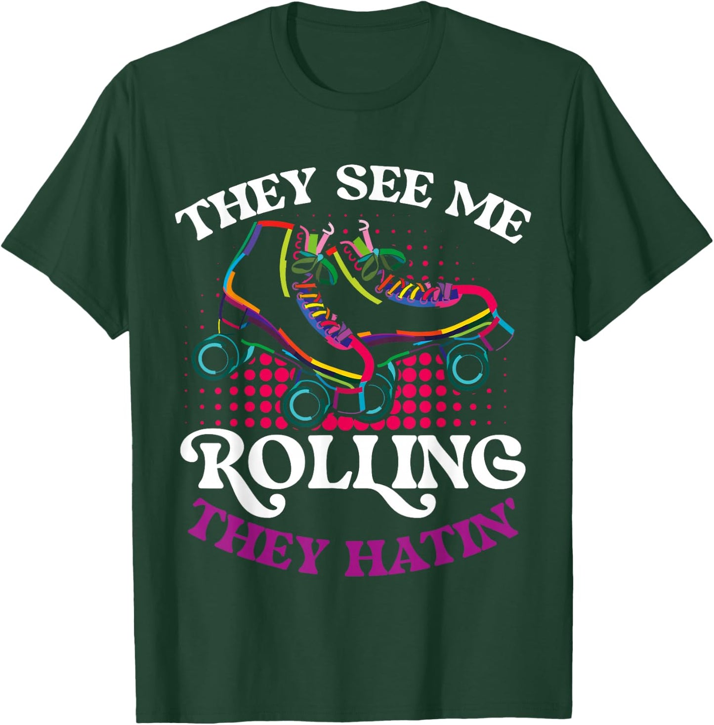 They See Me Rolling They Hatin T-Shirt - T-Shirt | Forest